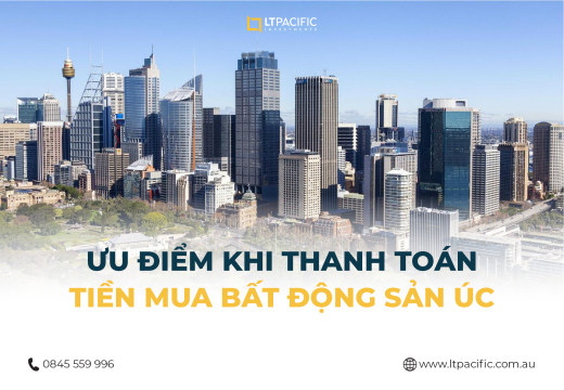 Ưu điểm khi thanh toán tiền mua bất động sản Úc
