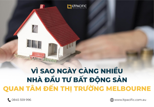 Vì sao ngày càng nhiều nhà đầu tư bất động sản quan tâm đến thị trường Melbourne