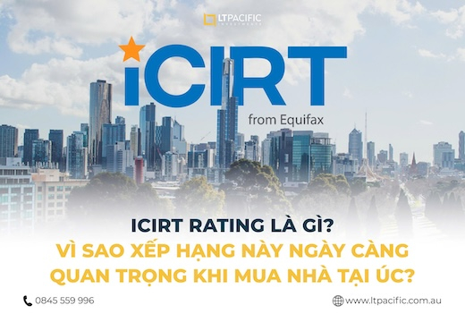 iCIRT Rating là gì? Vì sao xếp hạng này ngày càng quan trọng khi mua nhà tại Úc?
