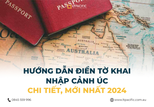 Hướng dẫn điền tờ khai nhập cảnh Úc chi tiết, mới nhất 2024